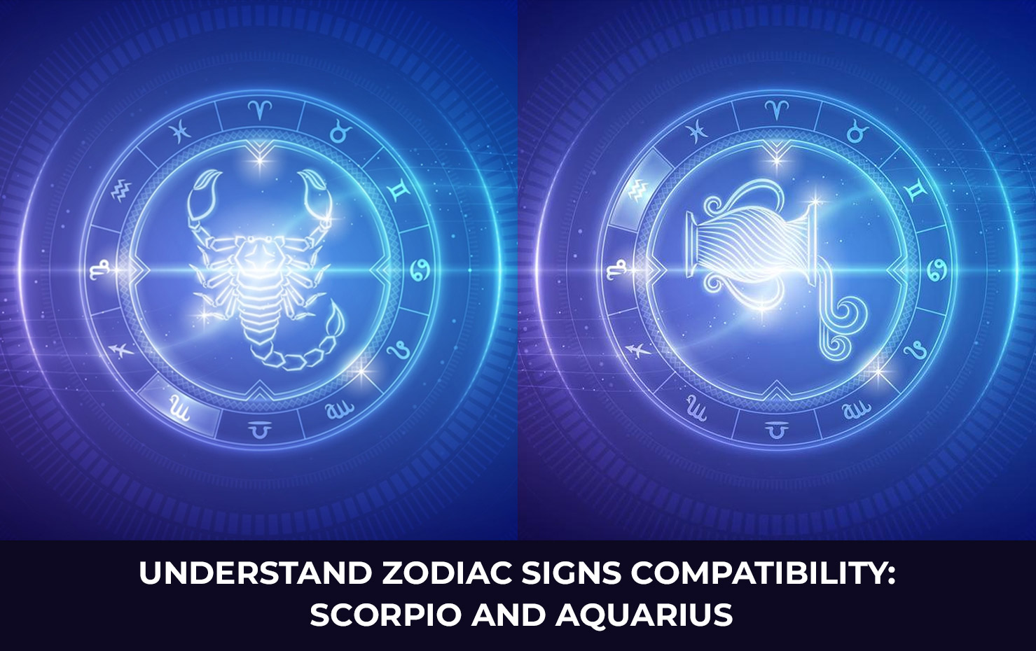 Understand Zodiac Signs Compatibility: Scorpio and Aquarius